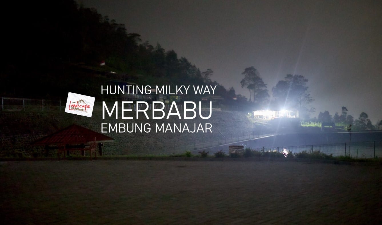 Photographing the Milky Way at Embung Manajar